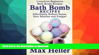 FAVORITE BOOK  Bath Bomb Recipes: Luxurious Beginners Bath Bomb Recipes: Effortlessly Relieve