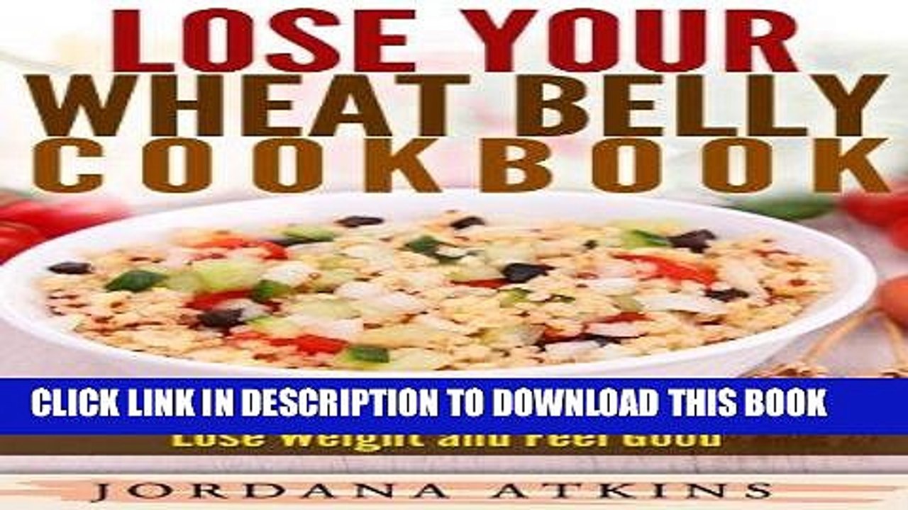[PDF] Wheat Belly Cookbook: Lose Your Wheat Belly Cookbook - 51 Easy and Wheat Free Recipes to
