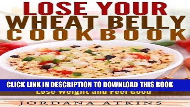 [PDF] Wheat Belly Cookbook: Lose Your Wheat Belly Cookbook - 51 Easy and Wheat Free Recipes to
