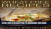[PDF] Wheat Free Recipes: Shed Weight,Increase Energy,and Get Rid of The Wheat Belly Once and For