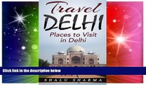 Must Have  Travel Delhi: Places to Visit in Delhi  Buy Now