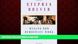Best book  Making Our Democracy Work: A Judge s View online