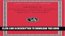 Read Now Seneca: Tragedies, Volume I: Hercules. Trojan Women. Phoenician Women. Medea. Phaedra