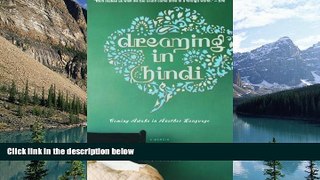 Best Buy PDF  Dreaming in Hindi: Coming Awake in Another Language  Full Ebooks Most Wanted