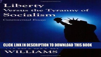 [PDF] Liberty Versus the Tyranny of Socialism: Controversial Essays Full Online