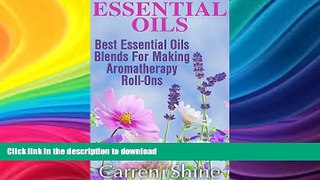 READ BOOK  Essential Oils: Best Essential Oils Blends for Making Aromatherapy Roll-ons  PDF ONLINE