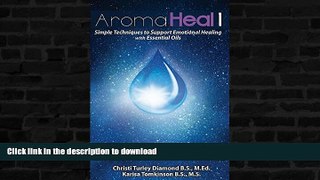 FAVORITE BOOK  Aroma Heal: Simple Techniques for Emotional Healing With Oils FULL ONLINE