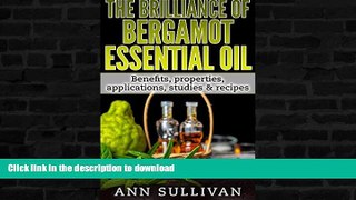 FAVORITE BOOK  The Brilliance of Bergamot Essential Oil: Benefits, properties, applications,