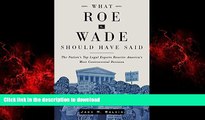 liberty books  What Roe v. Wade Should Have Said: The Nation s Top Legal Experts Rewrite America s