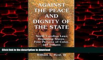 Best book  Against the Peace and Dignity of the State: North Carolina Laws Regarding Slaves, Free