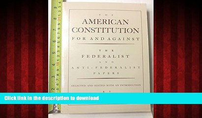 liberty book  The American Constitution for and Against: The Federalist and Anti-Federalist Papers