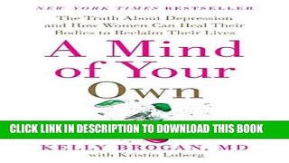 [PDF] A Mind of Your Own: The Truth About Depression and How Women Can Heal Their Bodies to