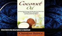 FAVORITE BOOK  Coconut Oil: Coconut Oil for Beginners - 33 Amazing Coconut Oil Recipes for Hair