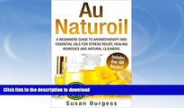 READ BOOK  Aromatherapy and Essential Oils for Beginners: Au Naturoil: A Guide for Stress Relief,