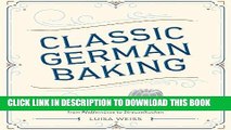 [FREE] EBOOK Classic German Baking: The Very Best Recipes for Traditional Favorites, from