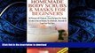 READ BOOK  Homemade Body Scrubs   Masks For Beginners 2nd Edition: 50 Proven All Natural, Easy
