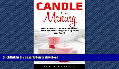 READ BOOK  Candle Making: Amazing Candles - 24 Easy Homemade Candle Recipes For Delightful