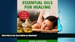 FAVORITE BOOK  Essential Oils: Essential Oils for Healing : The Ultimate Guide to the Miraculous