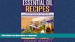 READ  Essential Oil Recipes: 47 Amazing Essential Oil Recipes for Weight Loss, Stress Relief And
