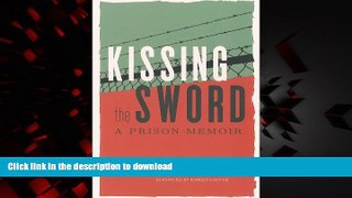 Best book  Kissing the Sword: A Prison Memoir online