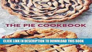 [FREE] EBOOK The Pie Cookbook: Delicious Fruit, Special,   Savory Treats BEST COLLECTION