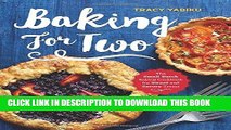 [FREE] EBOOK Baking for Two: The Small-Batch Baking Cookbook for Sweet and Savory Treats ONLINE