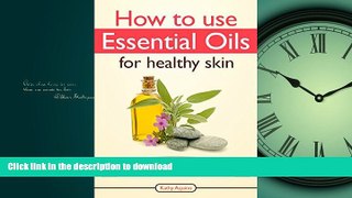 FAVORITE BOOK  How To Use Essential Oils For Healthy Skin: A Complete Guide For Beginners