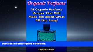 READ  Organic Perfume: 20 Organic Perfume Recipes That Will Make You Smell Great All Day Long!: