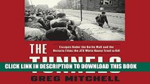 [FREE] EBOOK The Tunnels: Escapes Under the Berlin Wall and the Historic Films the JFK White House