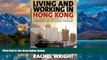 Best Buy Deals  Living and Working in Hong Kong: The Complete Practical Guide to Expatriate Life