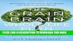 Ebook The Grain Brain Whole Life Plan: Boost Brain Performance, Lose Weight, and Achieve Optimal