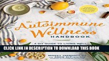 Ebook The Autoimmune Wellness Handbook:Â A DIY Guide to Living Well with Chronic Illness Free Read