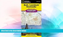 Must Have  Bali, Lombok, and Komodo [Indonesia] (National Geographic Adventure Map)  Full Ebook