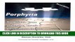 [PDF] Porphyria: The Ultimate Cause of Common, Chronic, and Environmental Illnesses - With