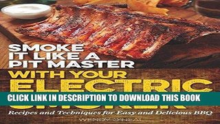Ebook Smoke It Like a Pit Master with Your Electric Smoker: Recipes and Techniques for Easy and