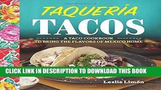 Best Seller Taqueria Tacos: A Taco Cookbook to Bring the Flavors of Mexico Home Free Read