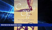 Ebook deals  Casting Off: How a City Girl Found Happiness on the High Seas  Most Wanted