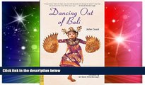 Must Have  Dancing Out of Bali (Periplus Classics Series)  Most Wanted