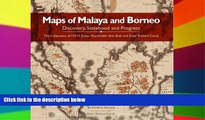 Must Have  Maps of Malaya and Borneo: Discovery, Statehood and Progress  Buy Now