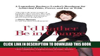 Ebook I d Rather Be In Charge: A Legendary Business Leader s Roadmap for Achieving Pride, Power,