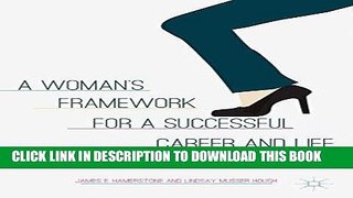 Ebook A Woman s Framework for a Successful Career and Life Free Read
