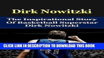 [PDF] Mobi Dirk Nowitzki: The Inspirational Story of Basketball Superstar Dirk Nowitzki (Dirk