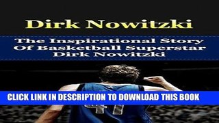 [PDF] Mobi Dirk Nowitzki: The Inspirational Story of Basketball Superstar Dirk Nowitzki (Dirk