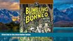 Best Buy Deals  Bumbling Through Borneo (Bumbling Traveller Adventure Series)  Full Ebooks Most