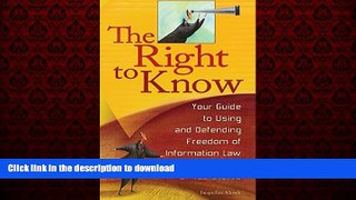 Read books  The Right to Know: Your Guide to Using and Defending Freedom of Information Law in the