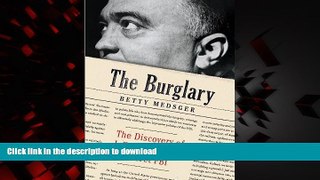 Read books  The Burglary: The Discovery of J. Edgar Hoover s Secret FBI (Thorndike Large Print