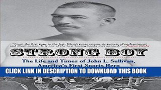 [PDF] Epub Strong Boy: The Life and Times of John L. Sullivan, America s First Sports Hero Full