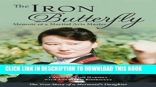 [PDF] Epub Iron Butterfly, The: Memoir of a Martial Arts Master Full Download