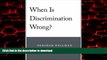 Buy books  When Is Discrimination Wrong? online to buy
