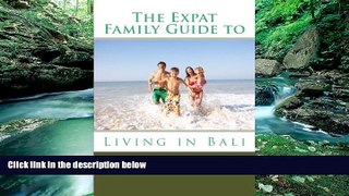 Best Buy Deals  The Expat Family Guide to Living in Bali  Full Ebooks Best Seller